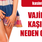 Vajina Neden Kaşınır?