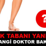 Ayak Tabanı Yanmasına Hangi Doktor Bakar?